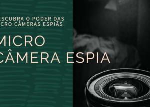 Micro Câmera Espiã: O Poder da Discrição e Vigilância