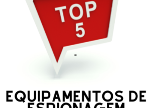 Top 5 Equipamentos de Espionagem Discretos