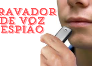 Dicas para Usar um Gravador de Voz Espião Sem Ser Descoberto